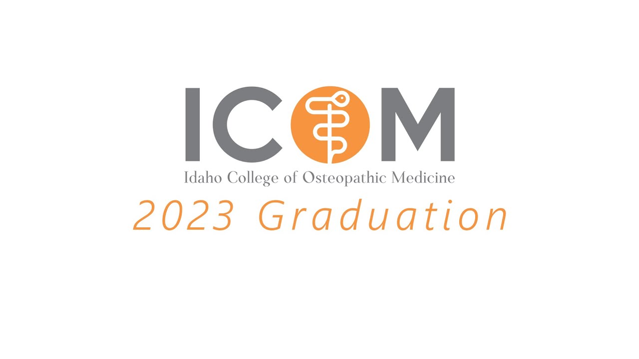 Idaho College of Osteopathic Medicine - 2023 Graduation
