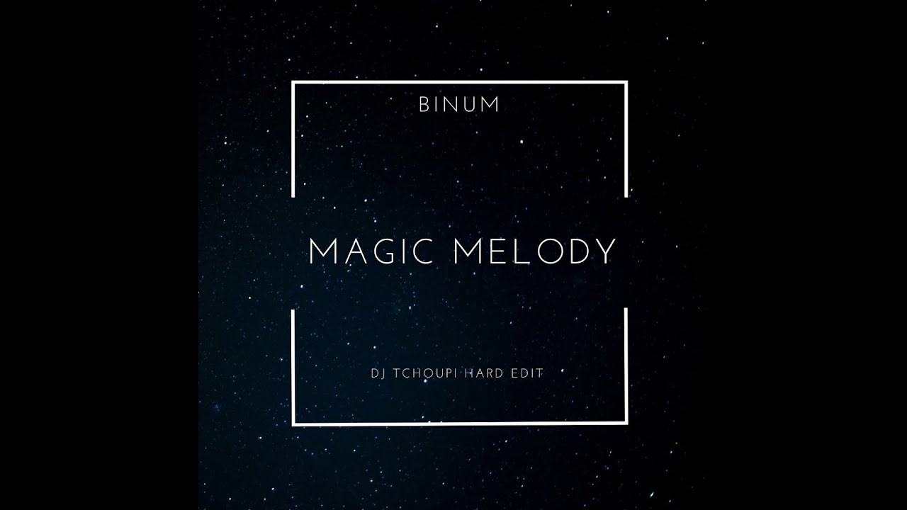 BINUM - Magic Melody (DJ TCHOUPI HARD SHORT EDIT)