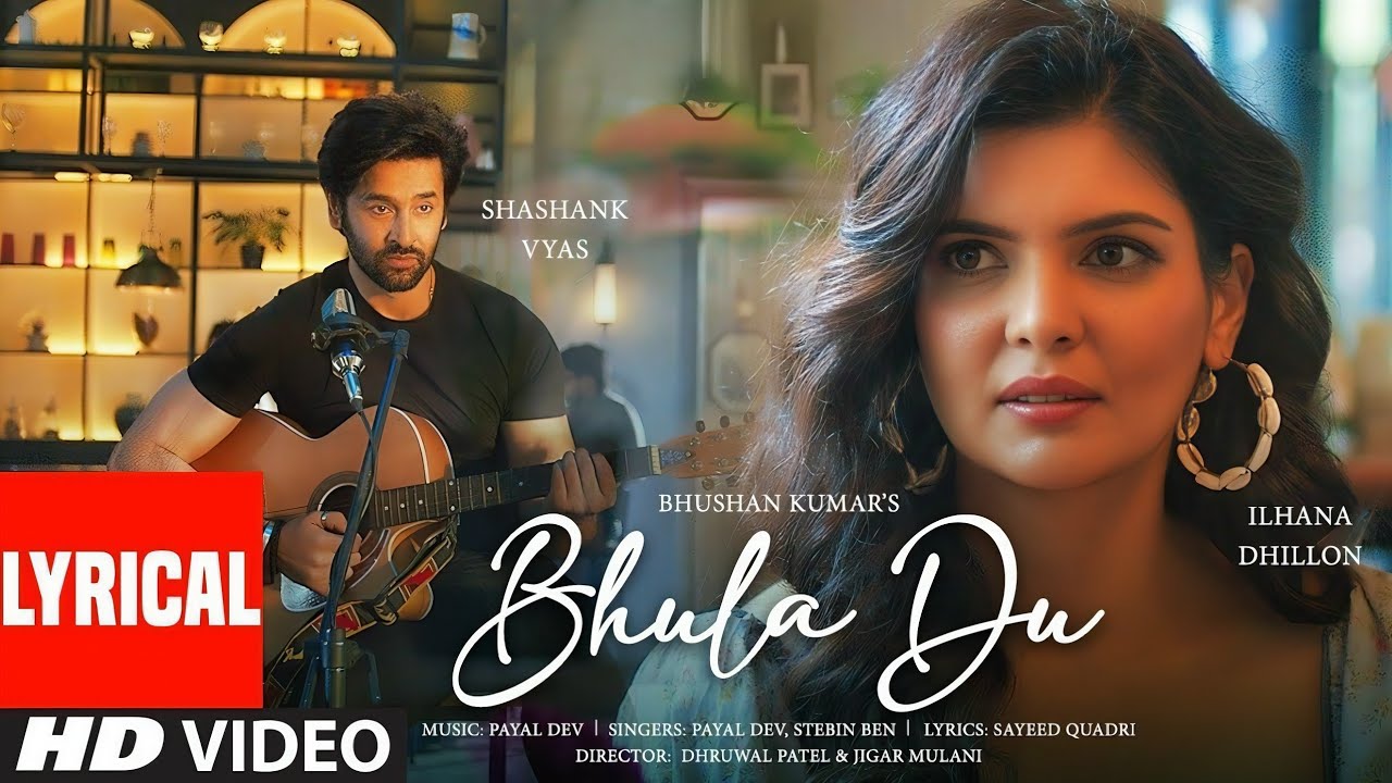 BHULA DU: Payal Dev, Stebin Ben | Ihana Dhillon, Shashank Vyas | Sayeed Quadri | Bhushan Kumar
