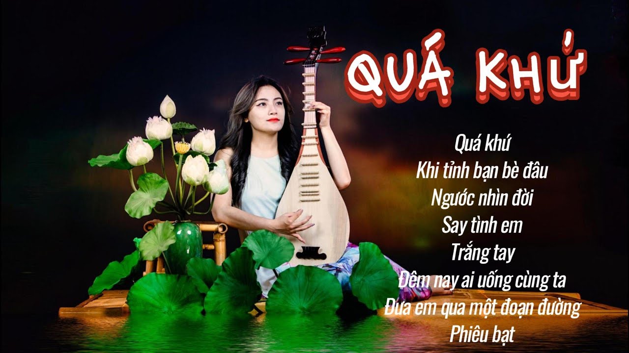 QUÁ KHỨ 🎶SAY TÌNH EM🎵TUYỆT PHẨM TRỮ TÌNH NGỌT NGÀO TOÀN BÀI HAY