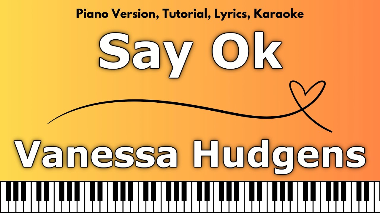 Vanessa Hudgens - Say Ok (Piano Version, Tutorial, Lyrics, Karaoke)
