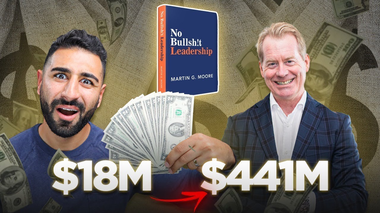 Why Most Leadership Advice Is BULLSHIT! How CEO Martin Moore Went From $18 Million to $441 Million