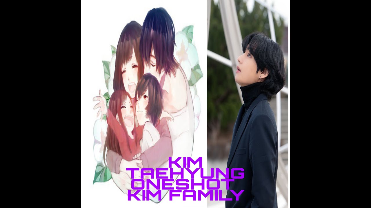 KIM TAEHYUNG ONESHOT ||KIM FAMILY||