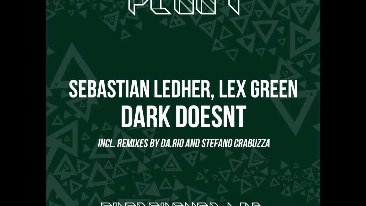 [PL007] Sebastian Ledher , Lex Green - Dark Doenst (Da.rio & Stefano Crabuzza Remixes)