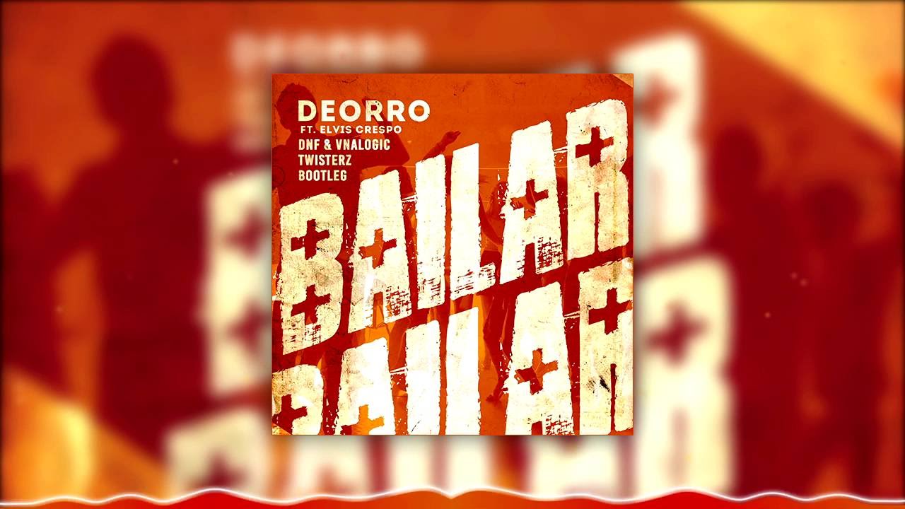 Deorro feat Elvis Crespo - Bailar (DNF & Vnalogic x TWISTERZ Bootleg) FREE DOWNLOAD