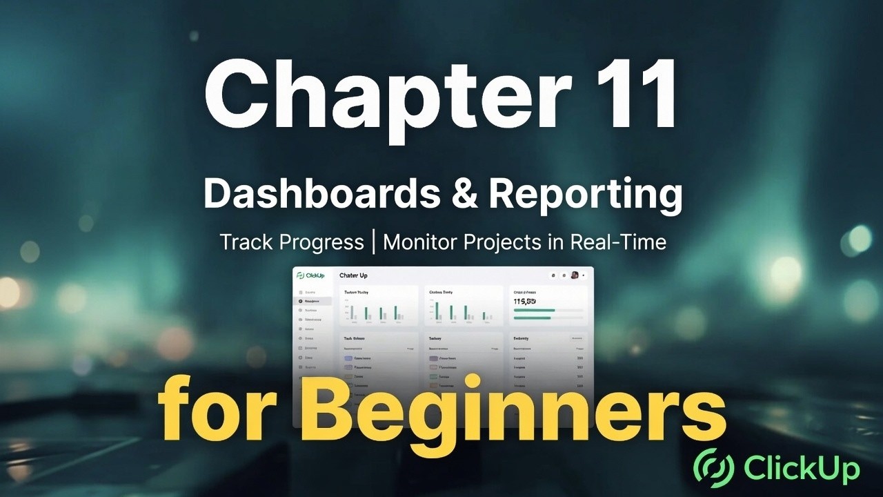 ClickUp Tutorial (Part 11): Dashboards & Reporting | Track Progress