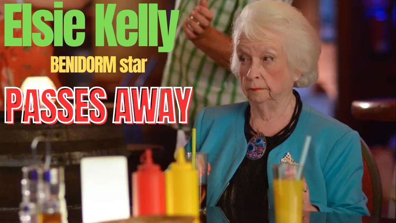 British Actress Elsie Kelly Dies at 89 | Benidorm Star Noreen Tribute & Full Career Story