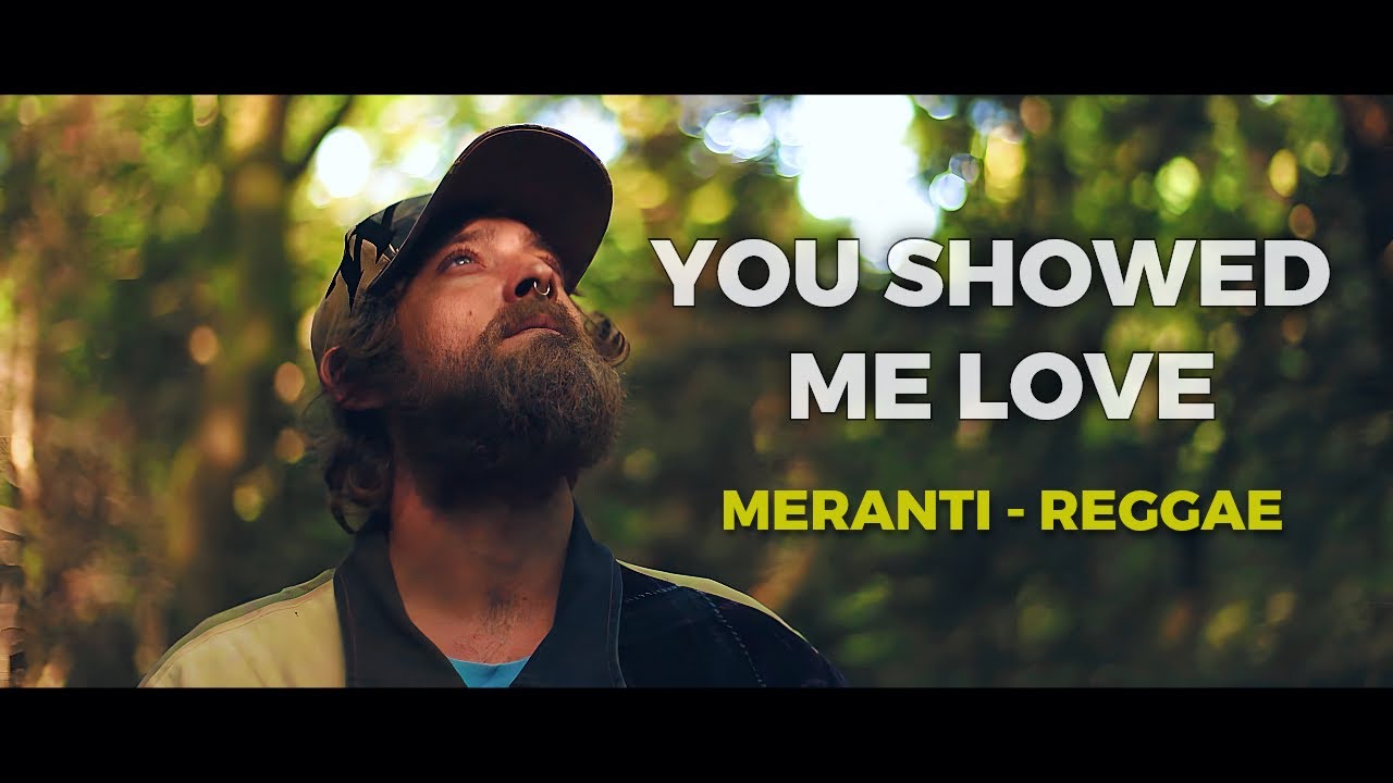 Meranti - You Showed Me Love (Official Music Video) | Reggae