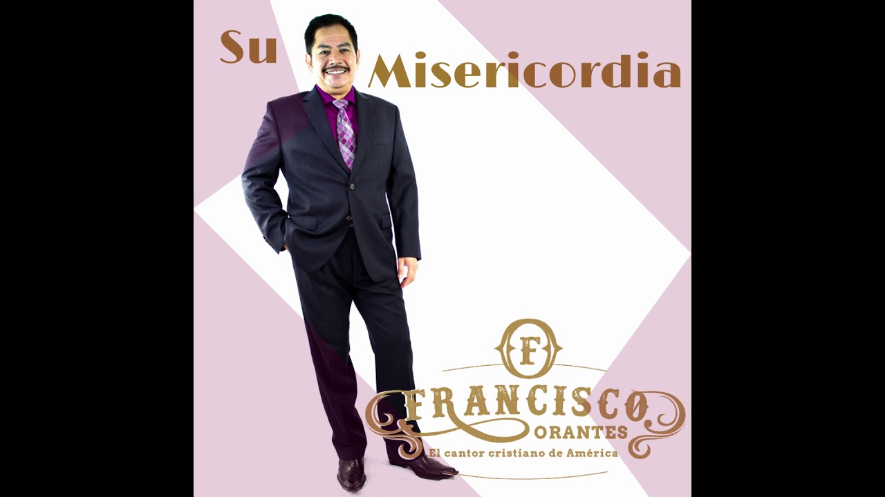 Su Misericordia (Album Completo) - Francisco Orantes Boleros Cristianos