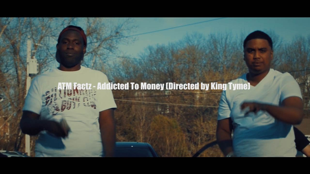 (HD)  ATM Factz - Addicted To Money (directed @tymefloc)