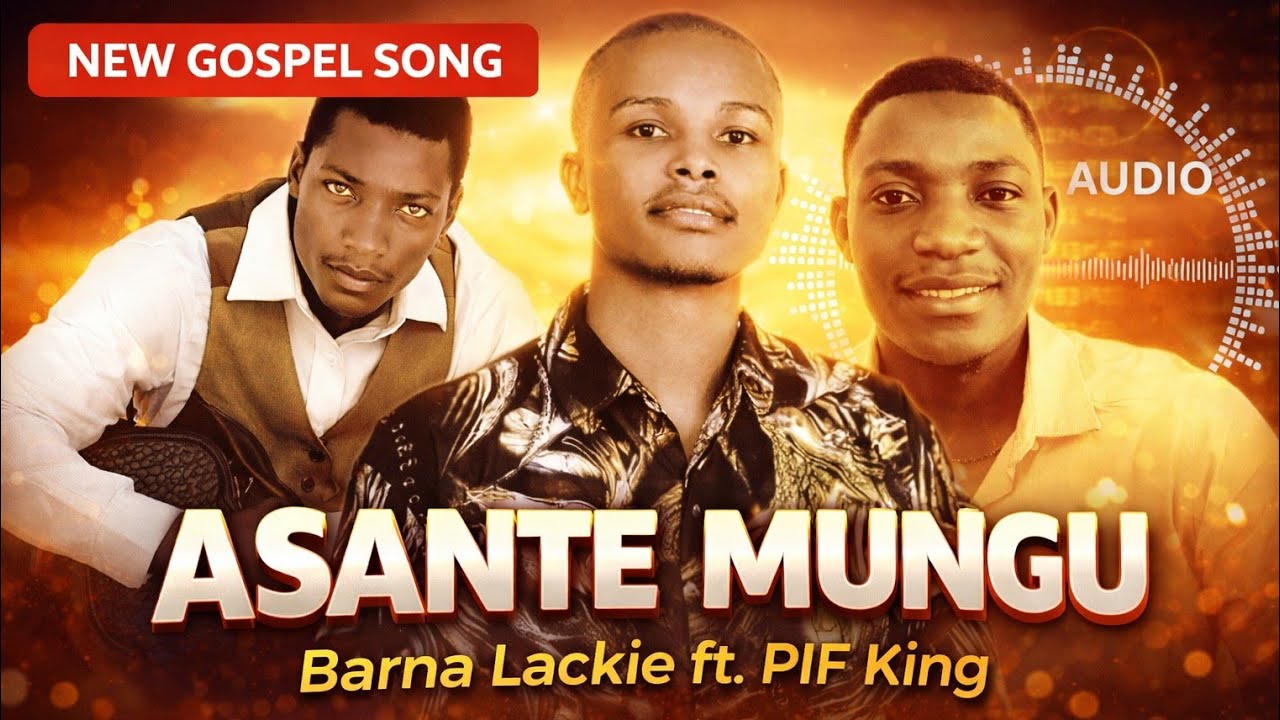 ASANTE MUNGU[Thank you God]-BARNA LUCKIE FT PIF KING(OFFICIAL LYRICS)