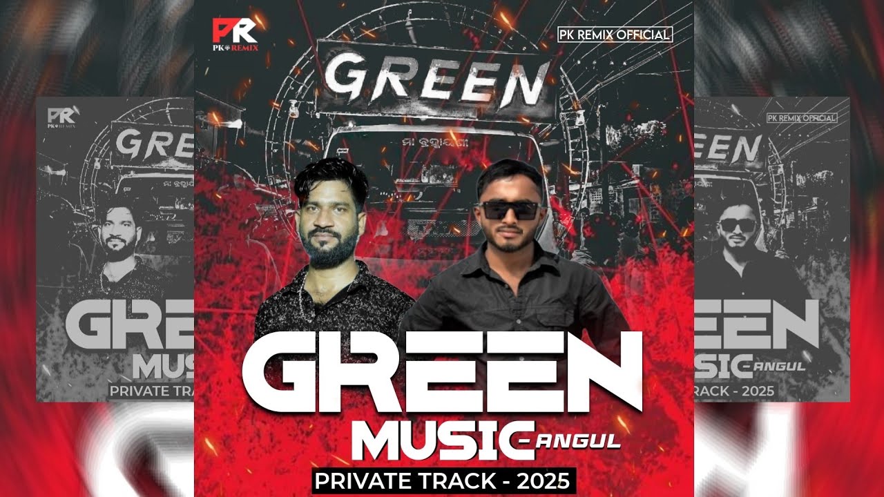 THE GREEN MUSIC - ANGUL || PRIVATE TRACK 2k25 || DJ PK REMIX 