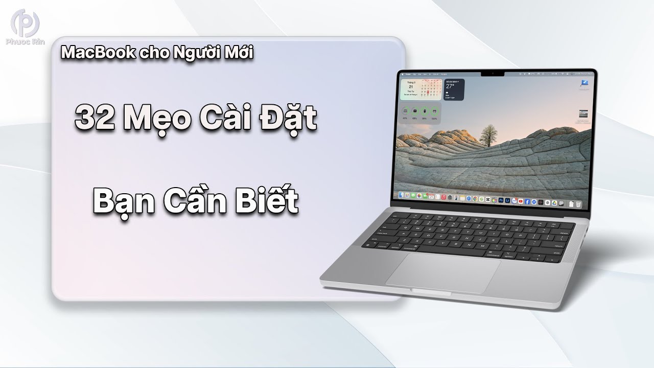 Macbook cho người mới 32 mẹo cài đặt giúp bạn dùng mượt như dân pro