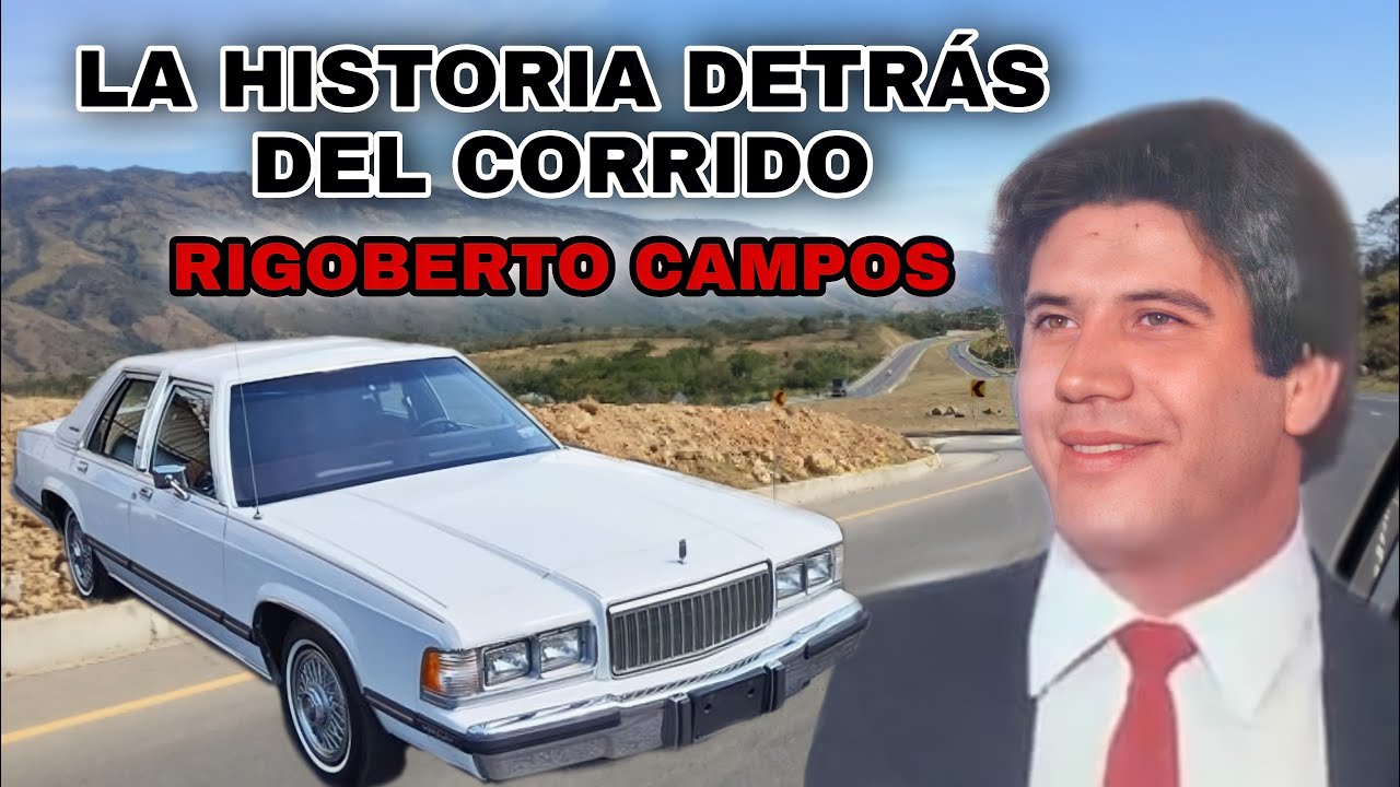 Rigoberto Campos - La historia detrás del corrido