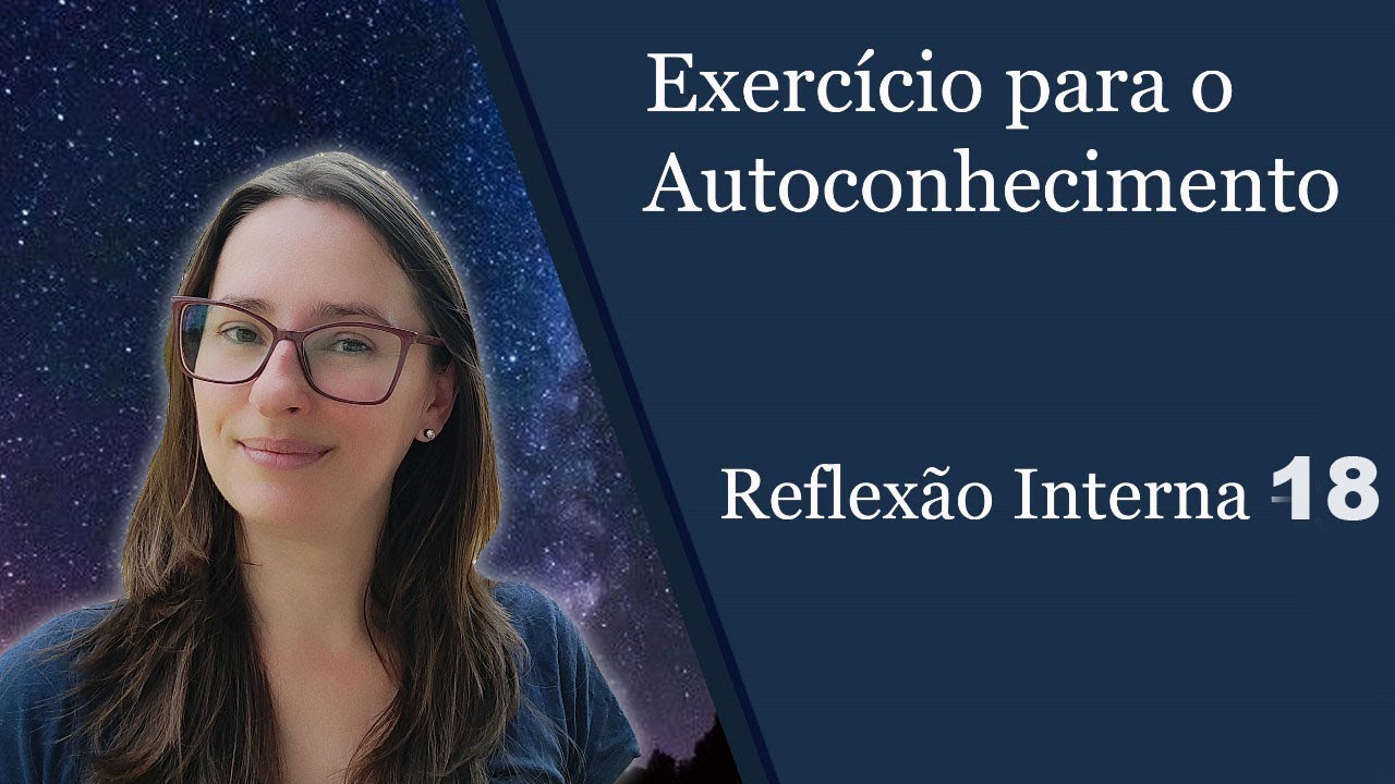 Exerc&iacute;cio para o autoconhecimento: Reflex&atilde;o Interna - 18