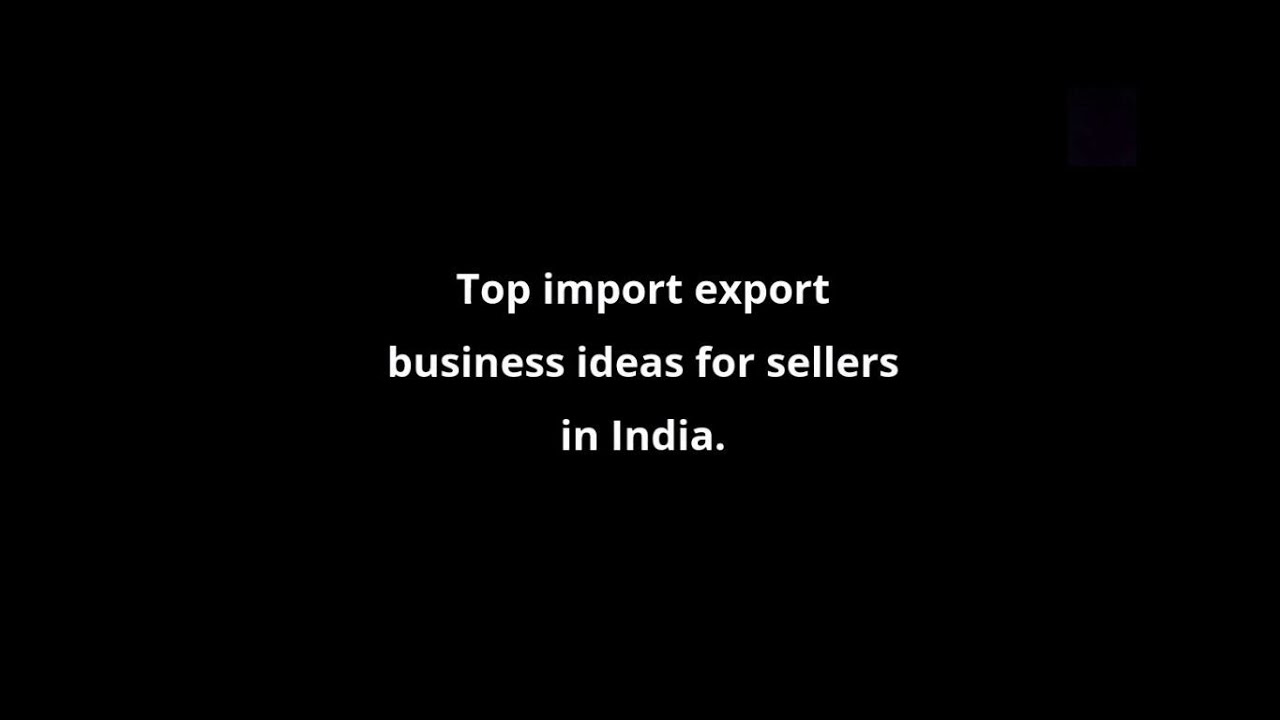 Which product is best for import export in India?