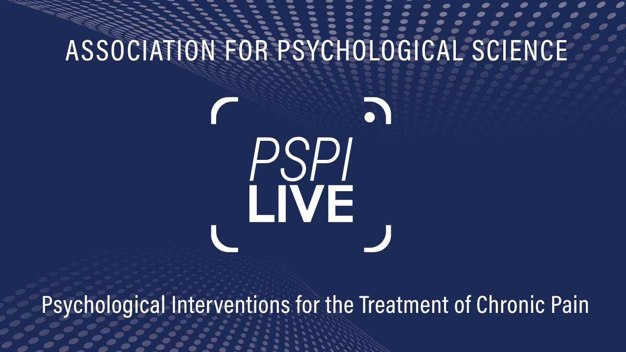 PSPI Live: Psychological Interventions for the Treatment of Chronic Pain in Adults