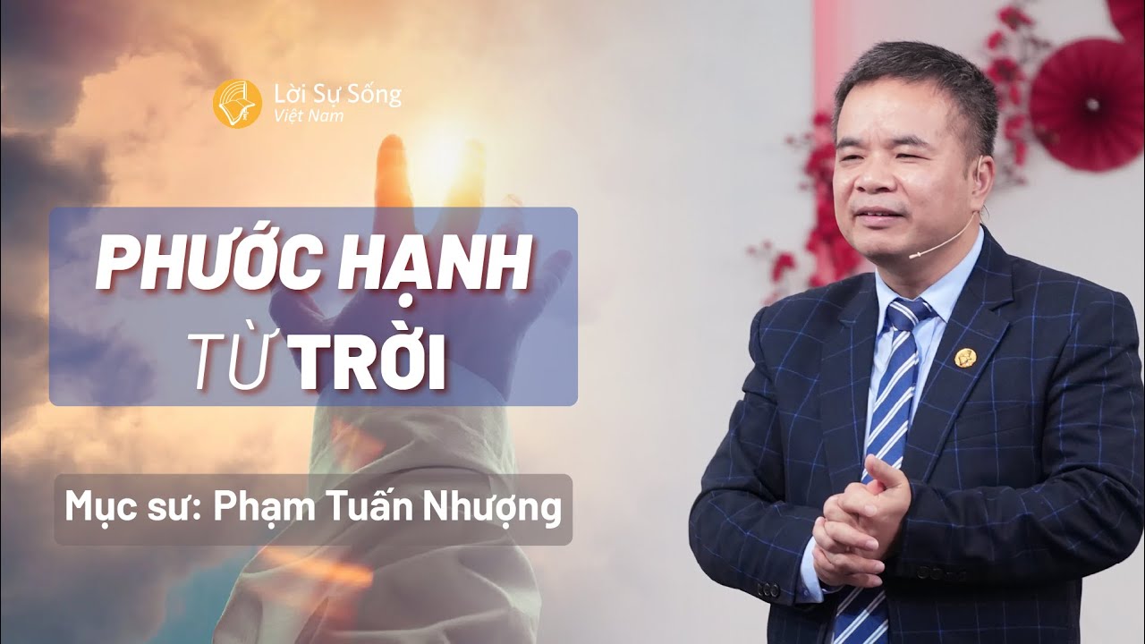 Phước Hạnh Từ Trời | Mục Sư Phạm Tuấn Nhượng | Bài Giảng Chúa Nhật