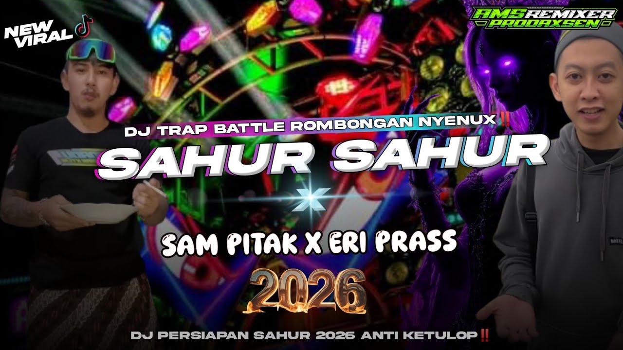 DJ SAHUR SAHUR SAM PITAK X ERI PRAS || TRAP BATTLE NYENUX || PERSIAPAN 2026