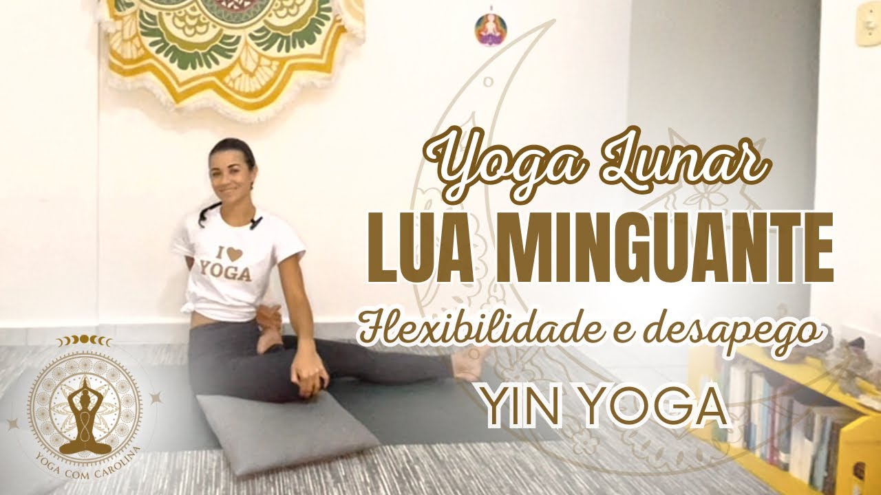 Yoga Lunar • LUA MINGUANTE • Flexibilidade e Desapego • YIN YOGA • Yoga com Carolina