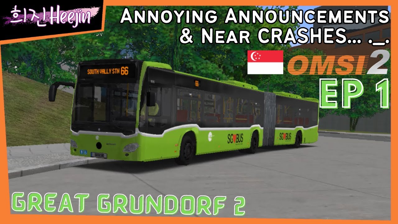 OMSI Singapore Great Grundorf 2 Ep1: Annoying Announcements & Near Crashes... | 희진Heejin