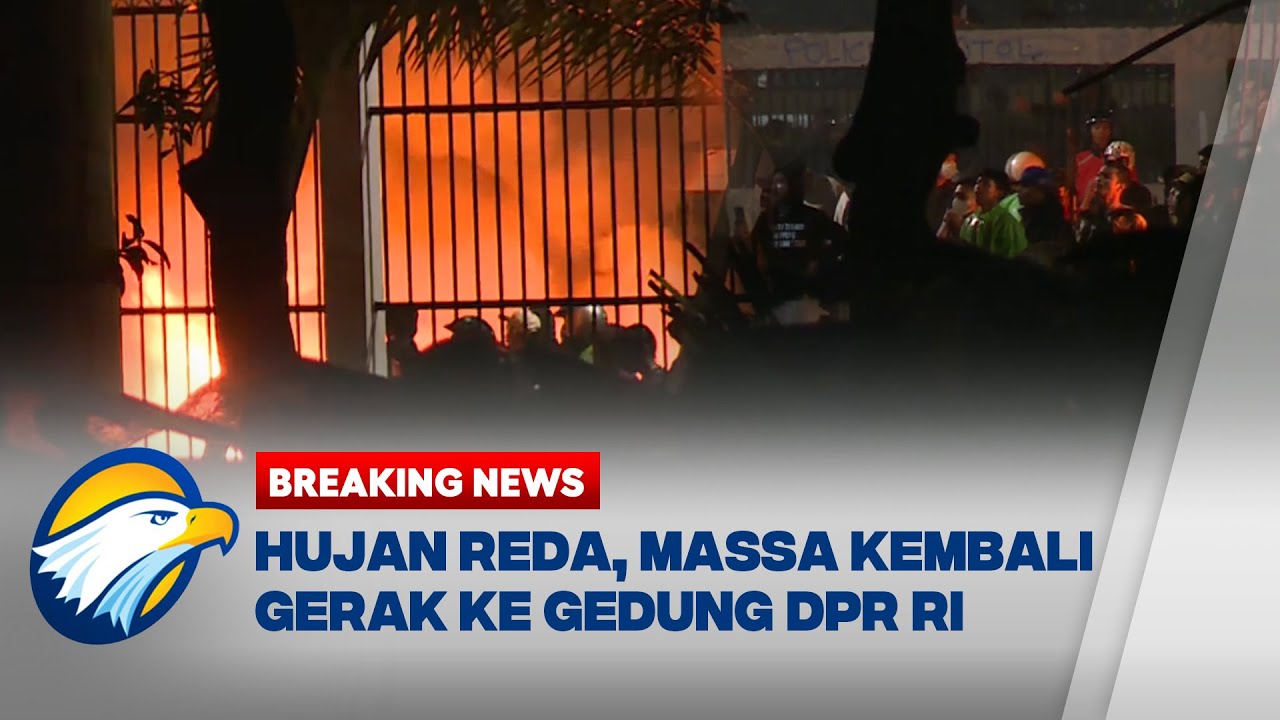 BREAKING NEWS - Update! Aksi Massa Kembali Memanas ke Gedung DPR RI