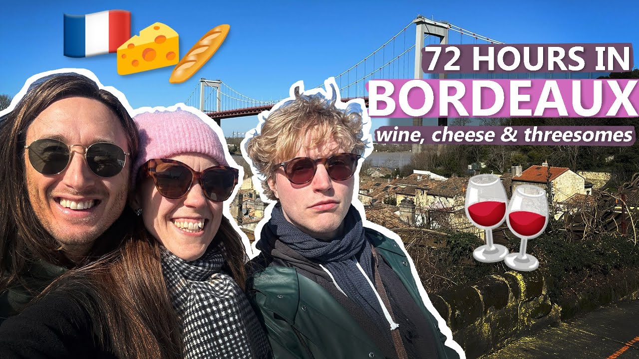 72 Hours in Bordeaux | An Absolutely Fantastic Travel Vlog