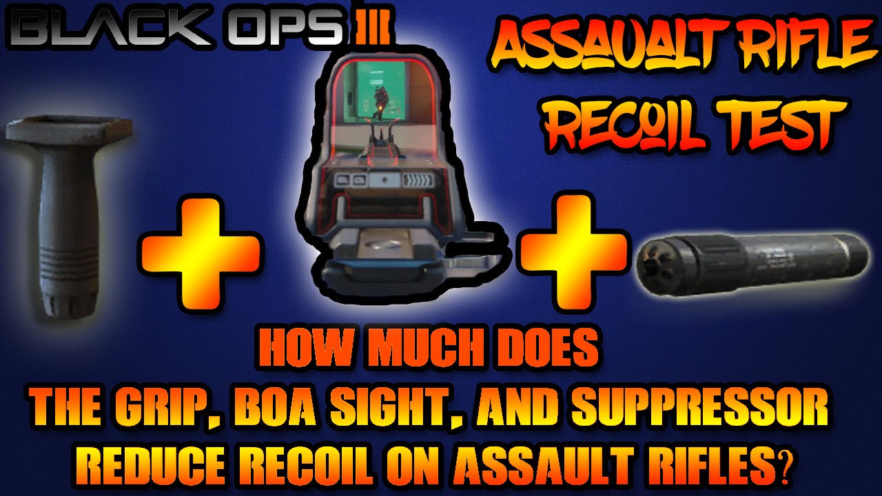 Black Ops 3 Grip BOA Sight And Suppressor| These Attachments Stacked Reduce Recoil? Assault Rifles