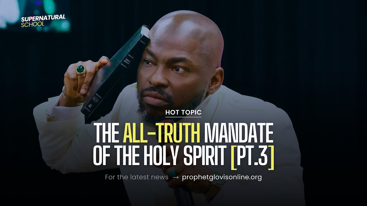 THE ALL-TRUTH MANDATE OF THE HOLY SPIRIT [Part 4] // SUPERNATURAL SCHOOL // WITH PROPHET GLOVIS