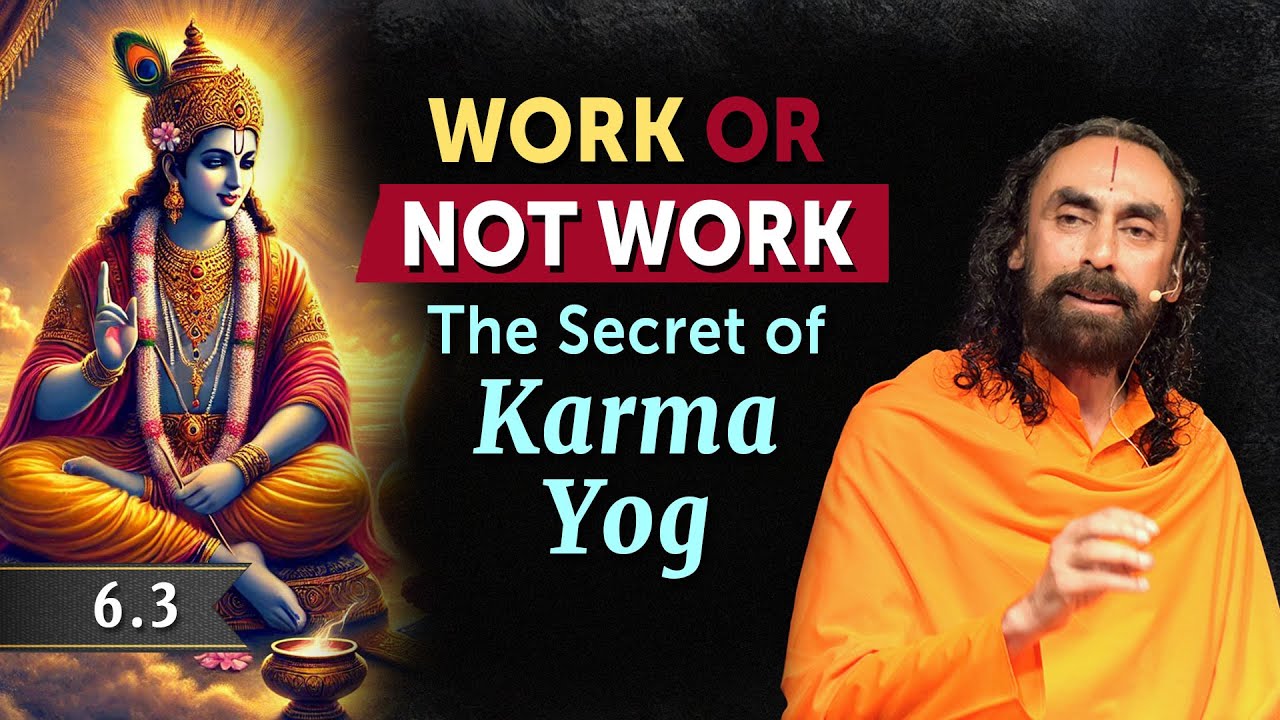 BG 6.3 Work or NOT Work? The Ultimate Secret of Karma Yog by Shree Krishna | Swami Mukundananda