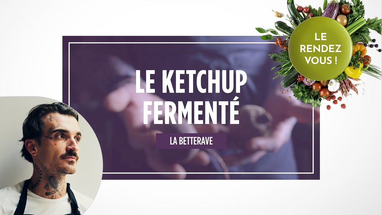 Ketchup betterave  - avec : Guillaume Sanchez Ep7