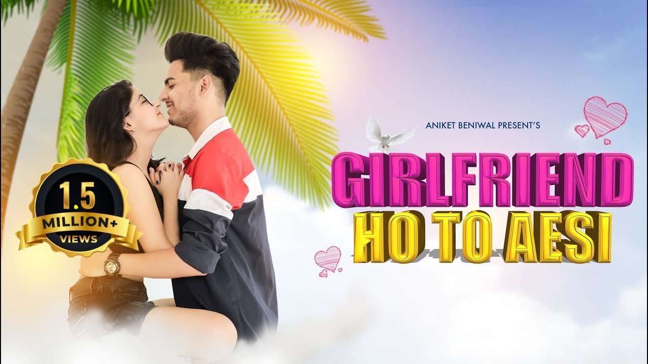 Girlfriend Ho To Aesi | Be A Good Person | Aniket Beniwal