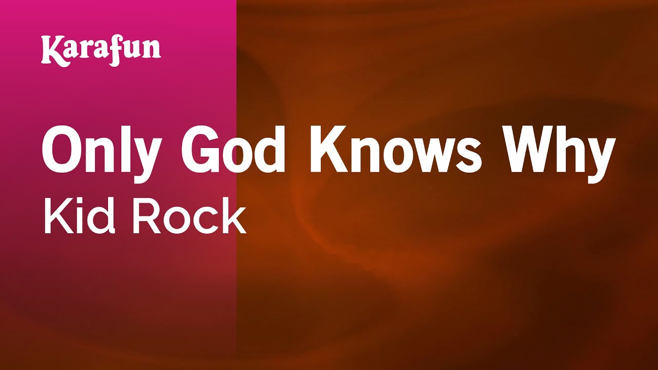 Only God Knows Why - Kid Rock | Karaoke Version | KaraFun