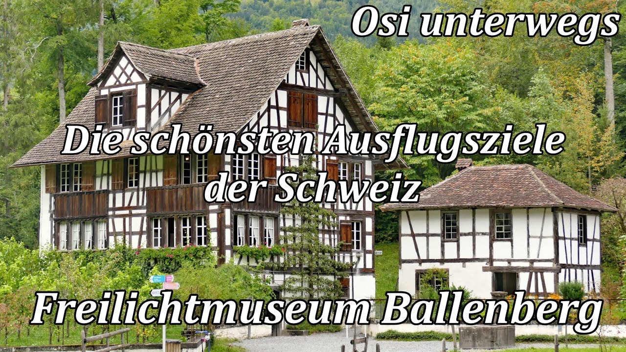 Die schönsten Ausflugsziele der Schweiz - Freilichtmuseum Ballenberg