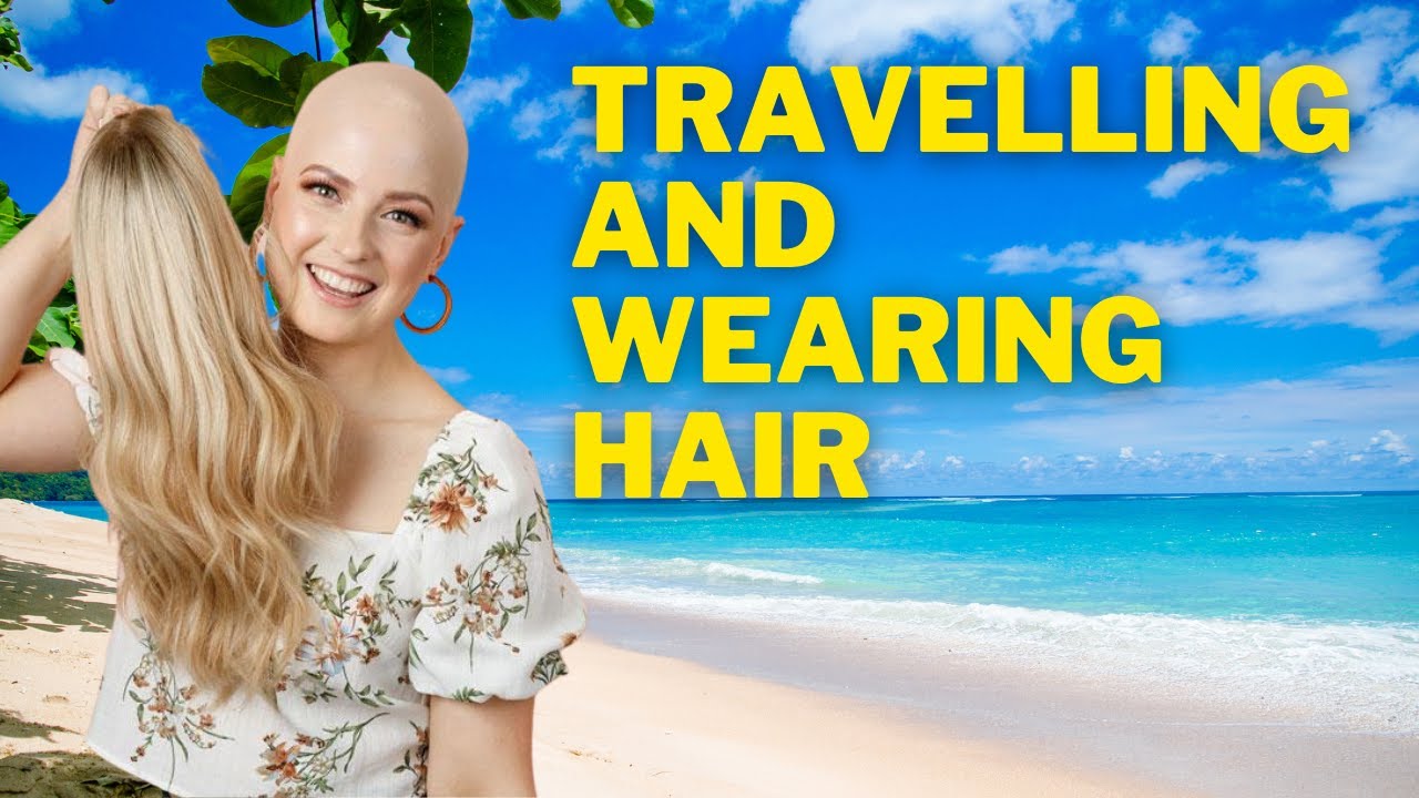 Travelling and Wearing Hair