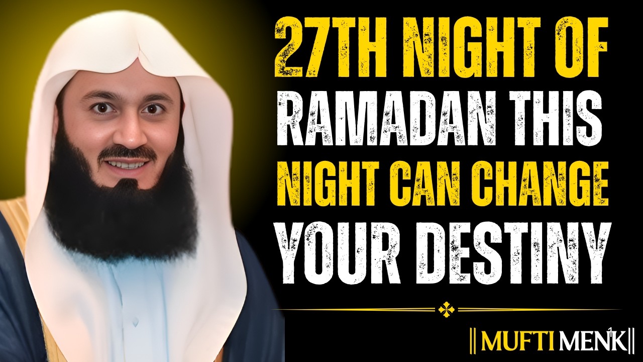 Before This Night Ends… Listen Carefully | 27th Ramadan Reminder by Mufti Menk