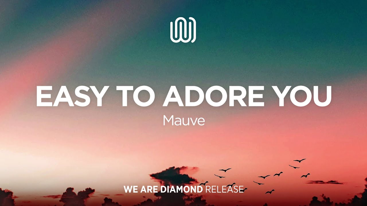 Mauve - Easy to Adore You