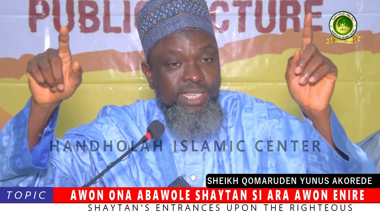 AWON ONA ABAWOLE SHAYTAN SI ARA AWON ENIRE || ASH-SHAYKH QOMARUDEN YUNUS AKOREDE HAFIZOHULLOH