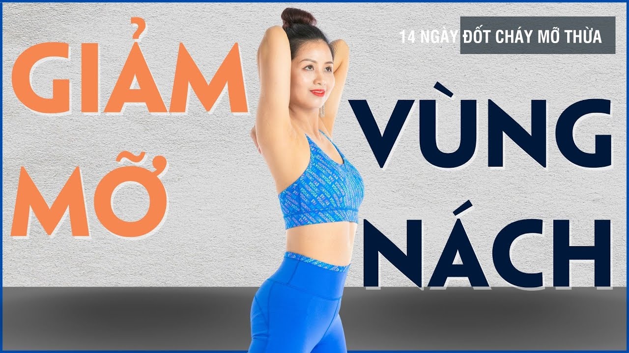 Bài 4: 14 Ngày Đốt Cháy Mỡ Thừa - Giảm Mỡ Vùng Nách Và Cánh Tay - Giúp Bạn Tự Tin Mặc Áo Sát Nách