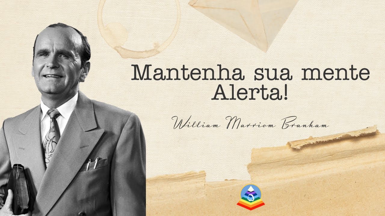 Mantenha Sua Mente Alerta!! - William Marriom Branham | Super Ra&ccedil;a