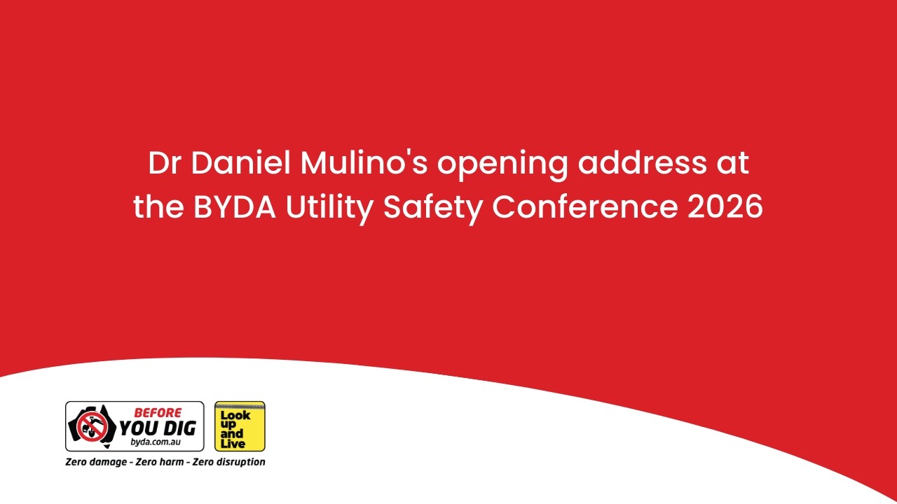 Dr Daniel Mulino's opening address at the BYDA Utility Safety Conference 2026