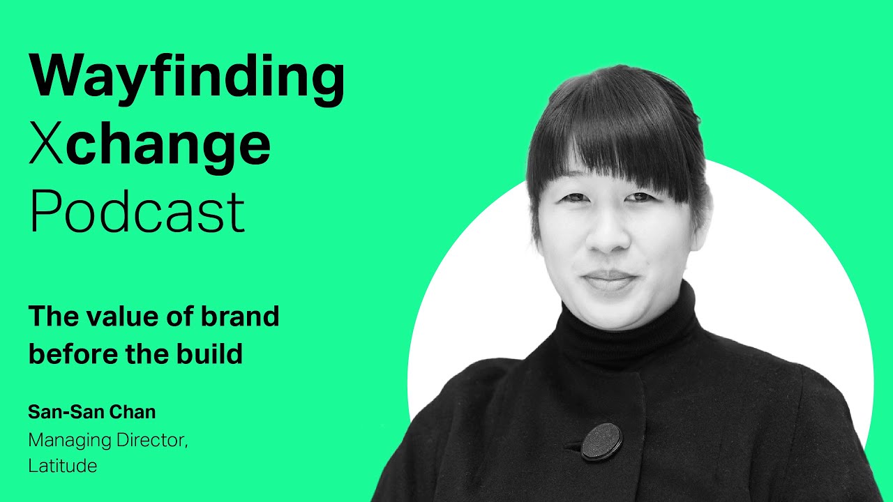 Wayfinding Xchange Podcast: The value of brand before the build