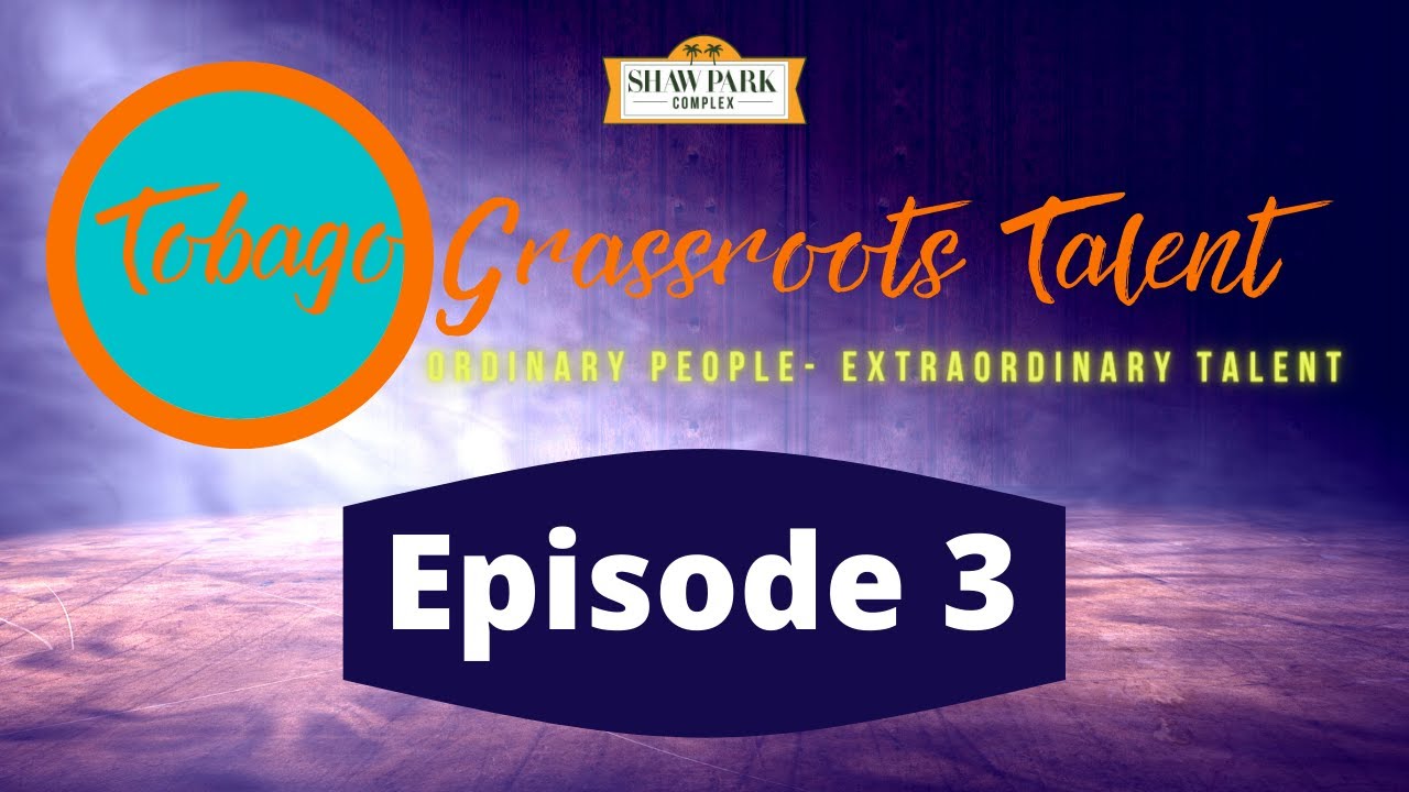 Shaw Park Complex - Tobago Grassroots Talent - Episode 3