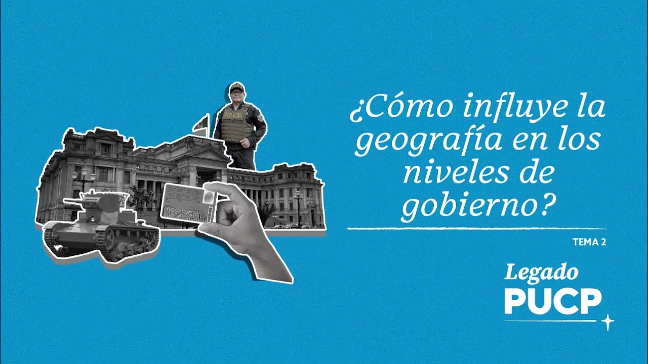 Legado | T1E3 | ¿Cuáles son los niveles de gobierno y cómo se relacionan con la geografía?