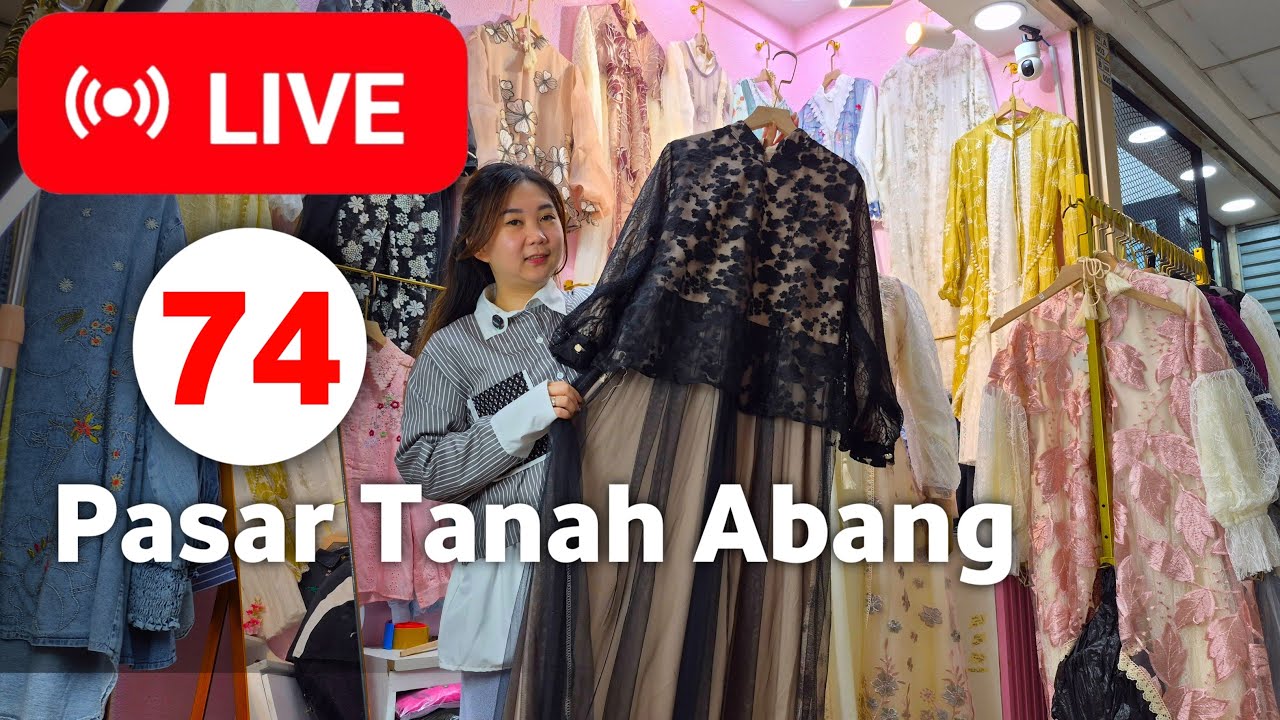 LIVE  74 | BAJU ATASAN MEWAH! PROMO MURAH LIVE PASAR TANAH ABANG HAR INI