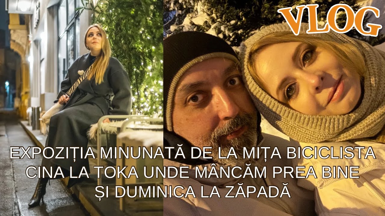Vlog | Expoziția MINUNATĂ de la Mița Biciclista | cina delicioasă la TOKA | duminica la zăpadă