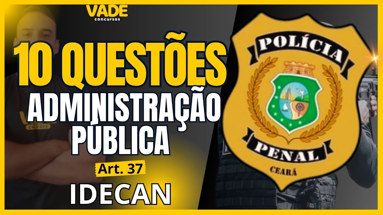 CONCURSO PPCE | 10 QUESTÕES | DA ADMINISTRAÇÃO PÚBLICA ART 37 | BANCA IDECAN