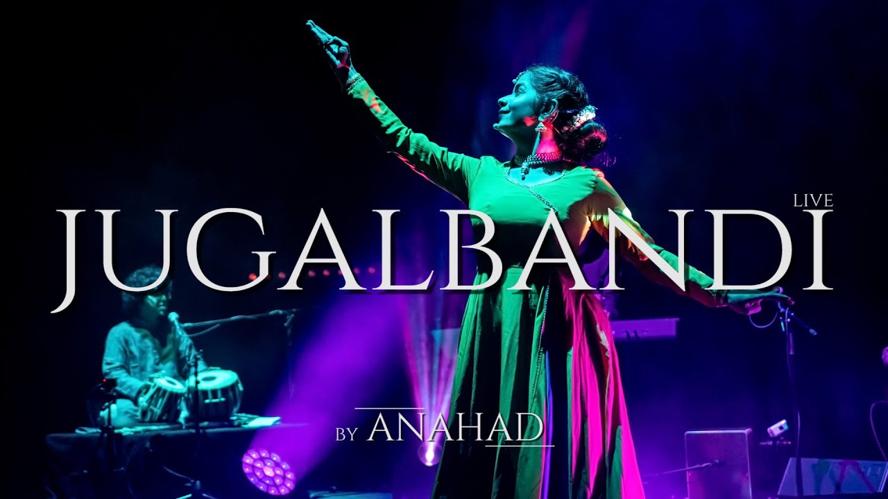 JUGALBANDI - by Anahad (live)