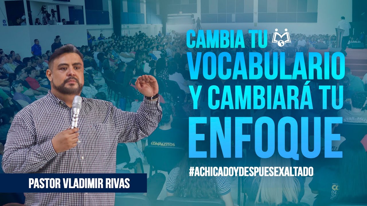 Cambia tu Vocabulario y cambiar&aacute; tu Enfoque  | Pastor Vladimir Rivas | ENVIVO