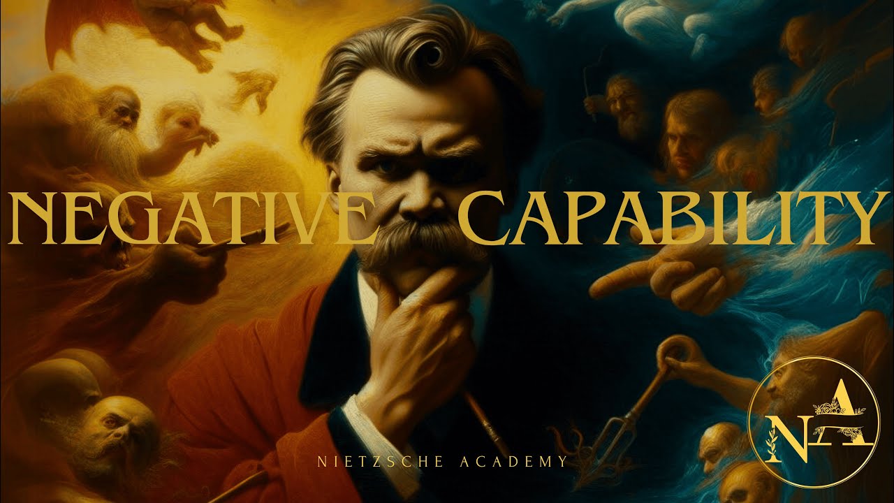 Think Like Nietzsche: Negative Capability